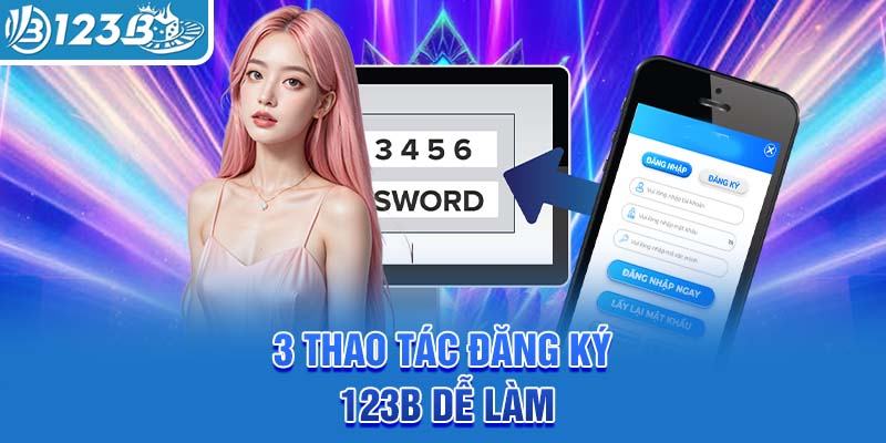 3-thao-tac-dang-ky-123b-de-lam