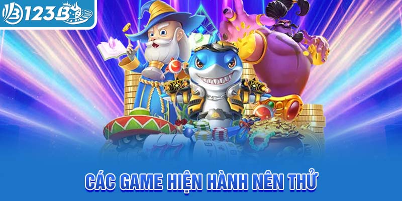 cac-game-hien-hanh-nen-thu