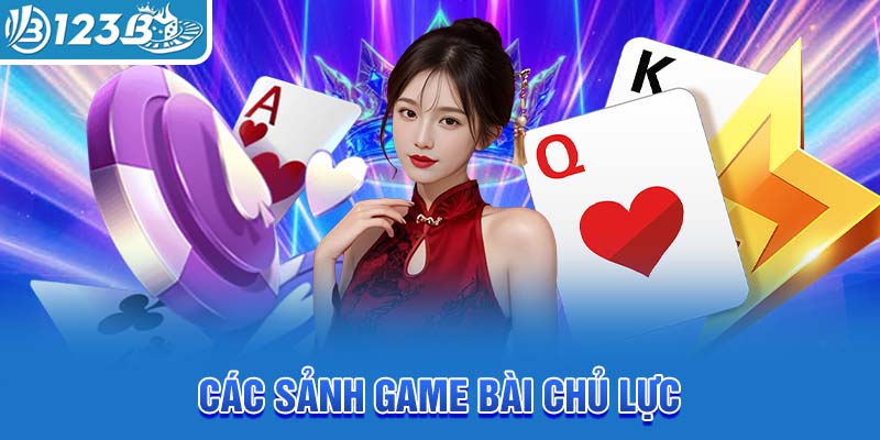 cac-sanh-game-bai-chu-luc