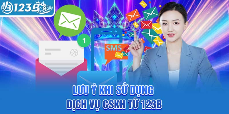 luu-y-khi-su-dung-dich-vu-cskh-tu-123b