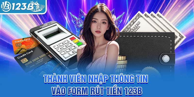 thanh-vien-nhap-thong-tin-vao-form-rut-tien-123b