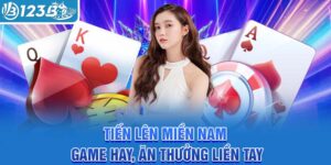 tien-len-mien-nam-game-hay-an-thuong-lien-tay